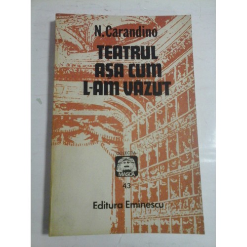 TEATRUL ASA CUM L-AM VAZUT - N. CARANDINO TEATRUL ASA CUM L-AM VAZUT - N. CARANDINO